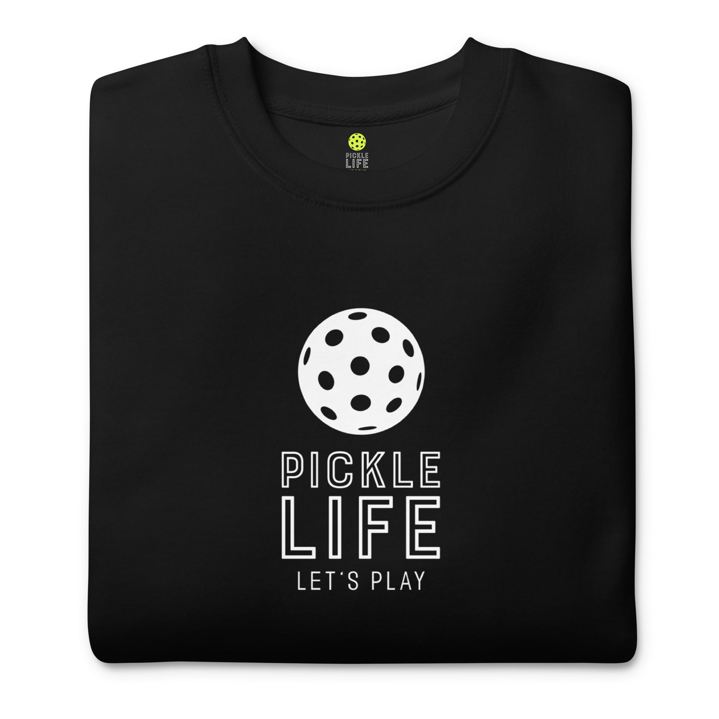 Pickle Life Premium Sweatshirt...Center PL